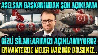 ASELSAN BAŞKANI GİZLİ SİLAHLARIMIZI AÇIKLAMIYORUZ DEDİ  ÜRETTİKLERİMİZİN ÇOK AZINI AÇIKLIORUZ [upl. by Auot93]