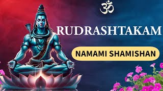 Rudrashtakam  Powerful Shiva Mantra Namami Shamishan Mrityunajaya [upl. by Nylcsoj]