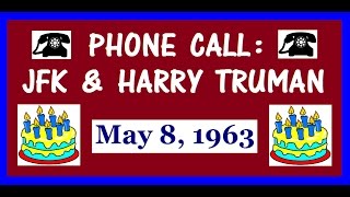 PHONE CALL JFK amp HARRY TRUMAN MAY 8 1963 HAPPY 79th BIRTHDAY PRESIDENT TRUMAN [upl. by Graybill]