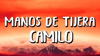 Camilo  Manos de Tijera LetraLyrics [upl. by Etteyniv893]