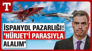 İspanyanın HÜRJET Planı Değişti Parasını Verip 24 Tane Alalım  Türkiye Gazetesi [upl. by Ennaitak]