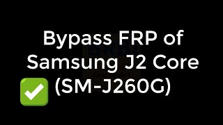 Samsung J2 Core SMJ260G FRP Bypass with Odin  Latest Trick 2019 [upl. by Llednor307]