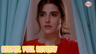 Kia Masoma Ko Apni Harkato Ka Saza Deina Chahi Ya Nahi  Bismil Drama Full Review [upl. by Pirri]