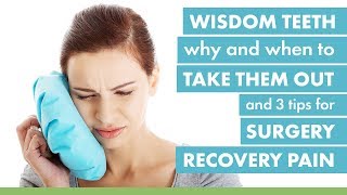 Wisdom Teeth Why and When To Take Them Out amp 3 Tips for Surgery Recovery Pain [upl. by Docilla751]