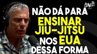 A MAIOR DIFERENÇA ENTRE O JIU JITSU ENSINADO NO BRASIL E NOS EUA  MARCIO STAMBOWSKY CONNECT CAST [upl. by Nivel]