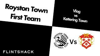 Royston Town  Villagers put four past Kettering Town Vlog [upl. by Fachini]