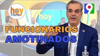 ¡Polémica Varios funcionarios se le han amotinado al Presidente Luis Abinader  Hoy Mismo [upl. by Tarkany822]