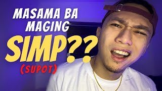 Masama ba maging SIMP [upl. by Edita]