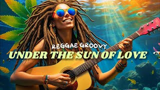 🐚BEST REGGAE MUSIC MIX 2024💓RELAXING REGGAE SONGS  UNDER THE SUN OF LOVE🐚 [upl. by Naitsabes140]