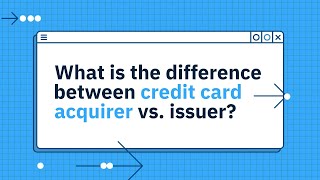 What is the difference between credit card acquirer vs issuer [upl. by Acirfa]