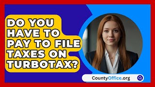 Do You Have To Pay To File Taxes On Turbotax  CountyOfficeorg [upl. by Lesig]