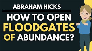 How to Open the Floodgates of Abundance in Your Life 🌊 Abraham Hicks [upl. by Hamitaf]