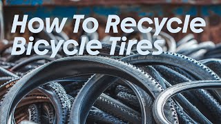 How To Recycle Old Bicycle Tires  See The Whole Process [upl. by Drusie]