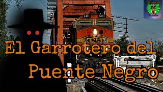 El GARROTERO del Puente Negro😱COAHUILA😱 [upl. by Anairda]