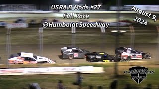 USRA B Mods 27 Full Race Humboldt Speedway 080924 [upl. by Anitsrihc124]