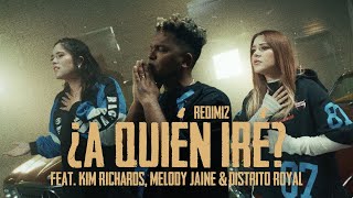 Redimi2  ¿A Quién Iré Video Oficial Ft Kim Richards Melody Jaine amp Distrito Royal [upl. by Eimac]