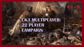 CK3 MULTIPLAYER A 22 PLAYER CAMPAIGN Sessions 3  5 [upl. by Shama76]