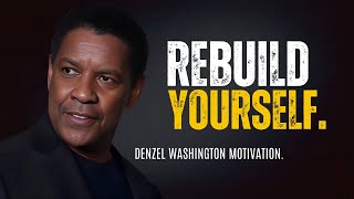 DENZEL WASHINGTON  REBUILD YOURSELF  Denzel Washington Best Motivational Speech [upl. by Sollars]