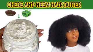 USE THIS DIY NEEM AND CHEBE HAIR BUTTER FOR FAST HAIR GROWTH amp MOISTURE  BEST HAIR GROWTH BUTTER [upl. by Zoldi]