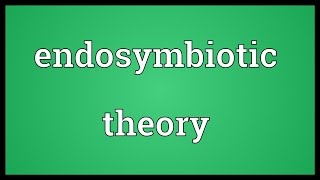 Endosymbiotic theory Meaning [upl. by Eduam]