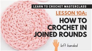 How to Crochet in Joined Rounds LEFT HANDED  Starting Chain Method [upl. by Nyrhtakyram]