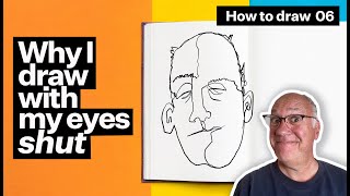 Why I draw with my eyes shut How to Draw 6 [upl. by Nelubez]