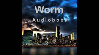 Worm Audiobook  Insinuation Interlude [upl. by Leirrad]