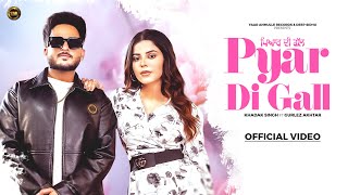 Pyar Di Gall Official Video  Khadak Singh Ft Gurlez Akhtar amp geetgoraya new Punjabi Song 2024 [upl. by Letram]