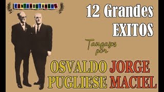 OSVALDO PUGLIESE  JORGE MACIEL  12 GRANDES EXITOS  19541966 por Cantando Tangos [upl. by Oihsoy]