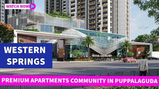 Exploring Premium Apartments Community  Western Springs Puppalaguda  Puppalaguda Flats for Sale [upl. by Troc]