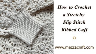 How to Make amp Attach a Stretchy Ribbed Cuff  Claremont Crochet Sweater [upl. by Kain254]