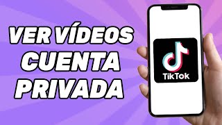 Cómo ver vídeos de una cuenta privada en TikTok [upl. by Dannon950]