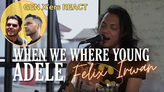 GEN Xers REACT  WHEN WE WERE YOUNG  FELIX IRWAN [upl. by Boelter]