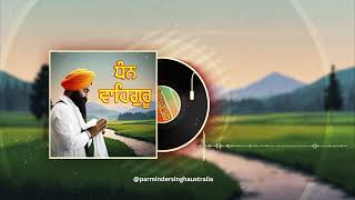 Dhan Vaheguru Simran  Waheguru Simran Bhai Parminder Singh Australia  Shabad Gurbani Kirtan Simran [upl. by Ecnerwaled]