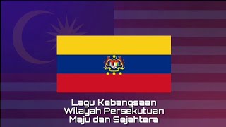 Lagu Kebangsaan WILAYAH PERSEKUTUAN  Maju dan Sejahtera [upl. by Annayi]