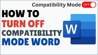 How to Turn Off Compatibility Mode in Word [upl. by Jeramie]