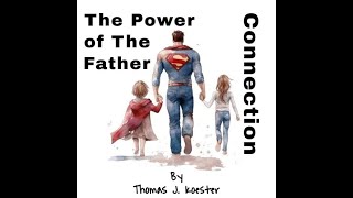 The Power of The Father Connection By Thomas J Koester  VoiceOver By  HinaDanish  Article BAM [upl. by Sy]