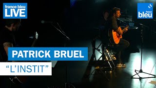 Patrick Bruel quotLinstitquot  France Bleu Live [upl. by Liba203]