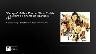 quotGeorgiaquot Arthur Penn et Steve Tesich  Lhistoire de cinéma de Flashback 10 [upl. by Haskel128]