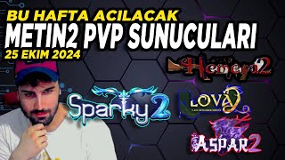 BU HAFTA AÇILACAK METİN2 PVP SERVERLER 25 EKİM sparky2 lovamt2 hemera2 [upl. by Alikee]