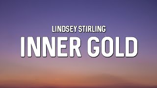 Lindsey Stirling  Inner Gold feat Royal amp the Serpent Lyrics [upl. by Aronaele68]