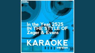 In the Year 2525 In the Style of Zager amp Evans Karaoke Version [upl. by Iniretake]