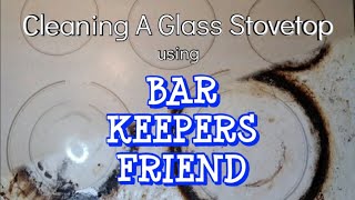 Cleaning A Glass Stovetop Using Bar Keepers Friend [upl. by Kolosick208]