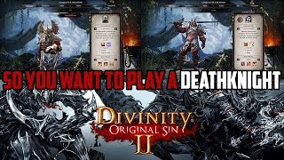 Original Sin 2 So You Want To Play a Deathknight aka Beast [upl. by Elocen]