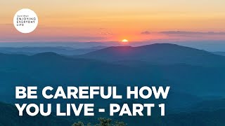 Be Careful How You Live  Part 1  Joyce Meyer  Enjoying Everyday Life Teaching [upl. by Llennor]