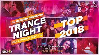 Trance Night Bollywood 2018 Mashup Disc18  DJ Harshid [upl. by Zuckerman]