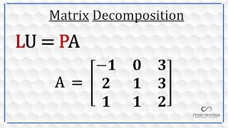 L U  P A Matrix DecompositionFactoring [upl. by Heddi]