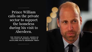 Prince William calls on the private sector to support the homeless during his visit to Aberdeen [upl. by Fonville]