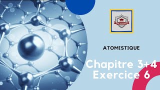 Atomistique s1 SMPC exercice 6 chapitre 3  chapitre 4 [upl. by Anaes]