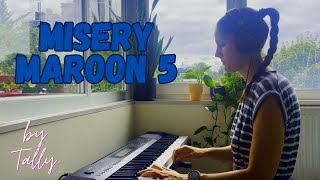 Misery Maroon 5  Piano version by Tally [upl. by Llewoh]